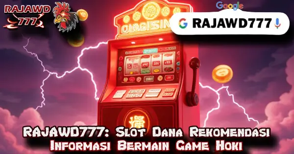 RAJAWD777: Slot Dana Rekomendasi Informasi Bermain Game Hoki